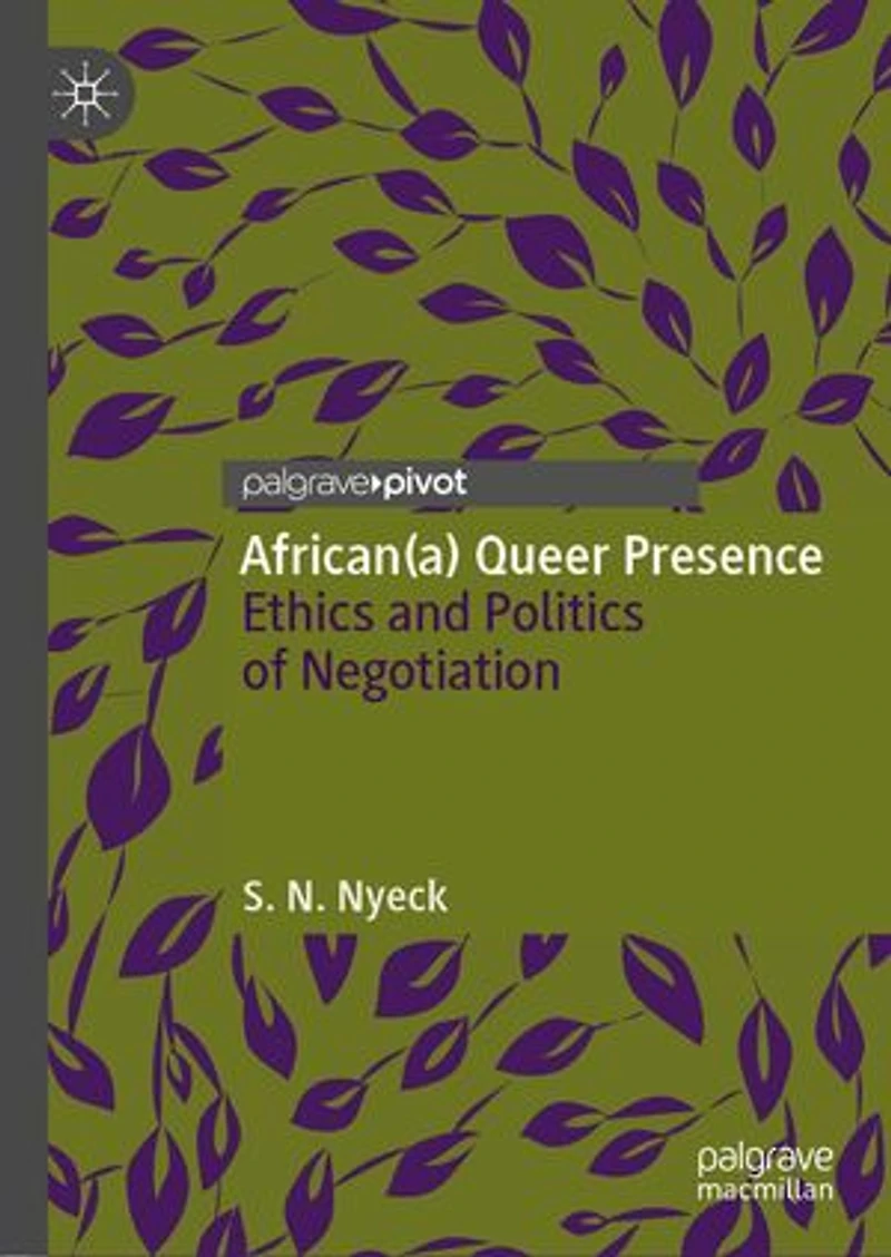 African(a) Queer Presence: Ethics And Politics Of Negotiation