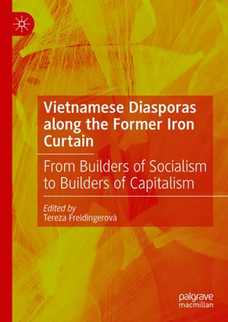 Vietnamese Diasporas along the Former Iron Curtain: From Builders of Socialism to Capitalism