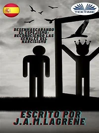 Desenmascarando El Espejismo: Reconociendo Las Señales Del Narcisismo