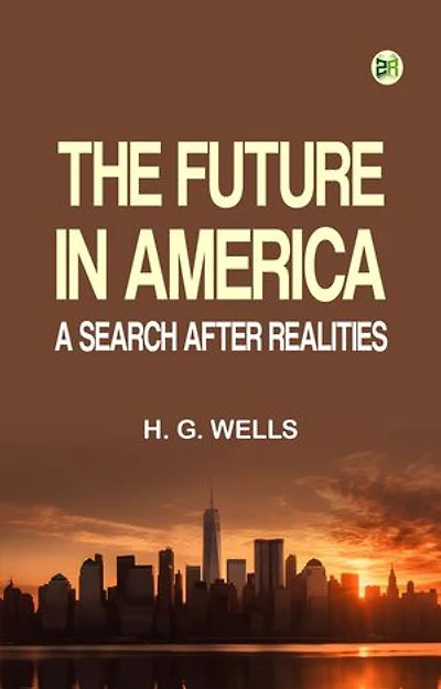 The Future in America: A Search After Realities