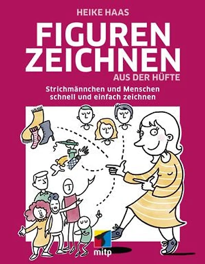 Figuren zeichnen aus der Hüfte: Strichmännchen und Menschen schnell und einfach zeichnen