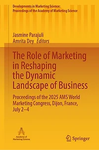 the Role of Marketing Reshaping Dynamic Landscape Business: Proceedings 2025 AMS World Congress, Dijon, France, July 2-4