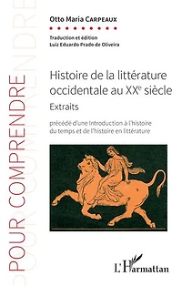 Histoire de la littérature occidentale au XXe siècle: Extraits - Précédé d'une introduction à l'histoire du temps et de l'histoire en littérature