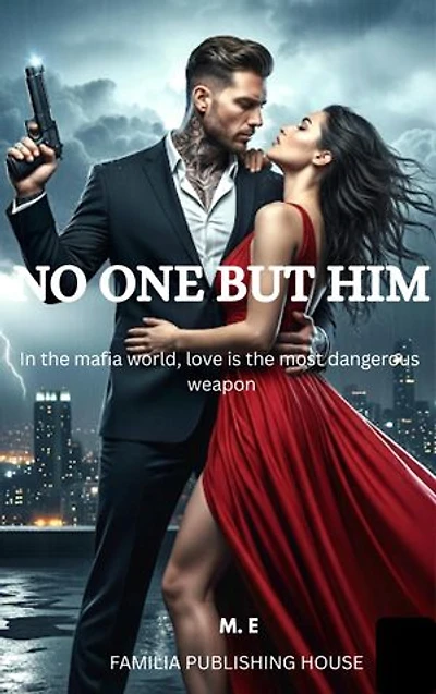 No one but him: Love is the most dangerous weapon