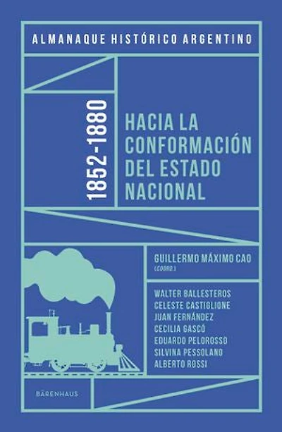 Almanaque Histórico Argentino 1852-1880: Hacia la conformación del Estado Nacional