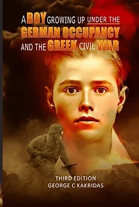 A Boy Growing Up Under the German Occupancy and the Greek Civil War