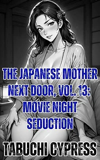 The Japanese Mother Next Door, Vol. 13: Movie Night Seduction: The Japanese Mother Next Door, #13