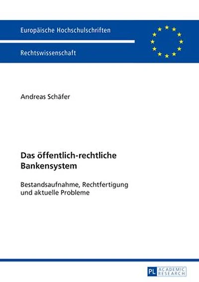Das oeffentlich-rechtliche Bankensystem: Bestandsaufnahme, Rechtfertigung und aktuelle Probleme