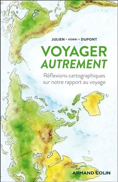 Voyager autrement: Réflexions cartographiques sur notre rapport au voyage