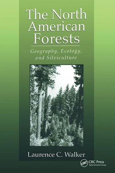 The North American Forests: Geography, Ecology, and Silviculture