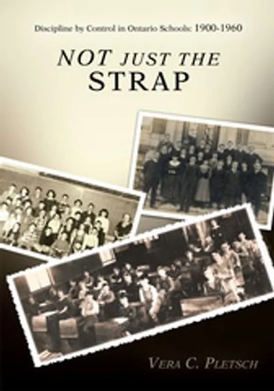 Not Just the Strap: Discipline by Control Ontario Schools: 1900-1960