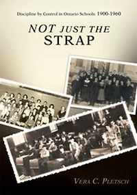Not Just the Strap: Discipline by Control Ontario Schools: 1900-1960