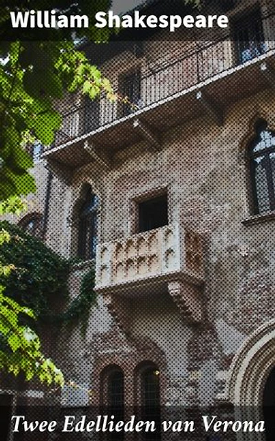 Twee Edellieden van Verona: Liefde, vriendschap en verraad in een renaissancedrama