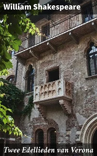 Twee Edellieden van Verona: Liefde, vriendschap en verraad in een renaissancedrama
