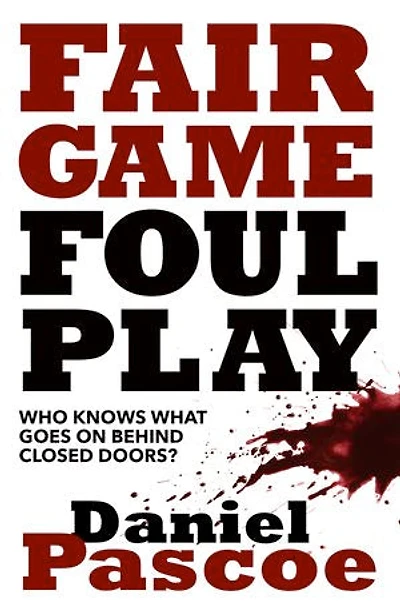 FAIR GAME FOUL PLAY: Who Knows What Goes On Behind Closed Doors
