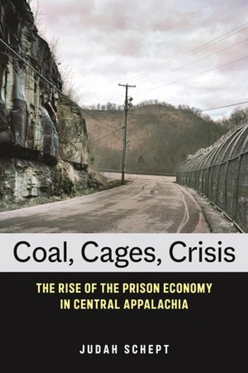 Coal, Cages, Crisis: the Rise of Prison Economy Central Appalachia