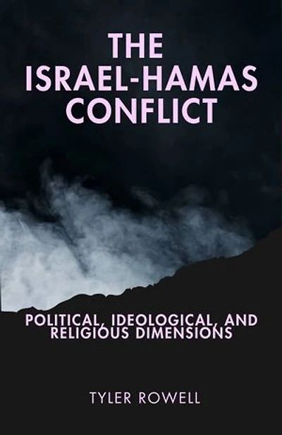 The Israel-Hamas Conflict: Political, Ideological, and Religious Dimensions