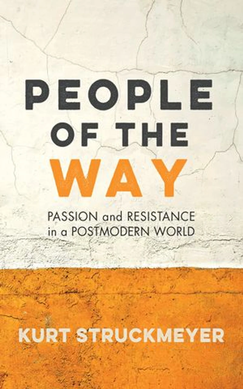 People of the Way: Passion and Resistance a Postmodern World
