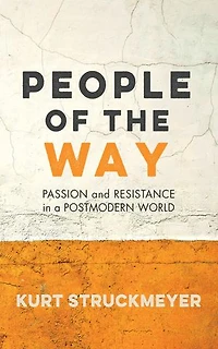 People of the Way: Passion and Resistance a Postmodern World