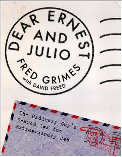 Dear Ernest and Julio: The Ordinary Guy's Search for the Extraordinary Job