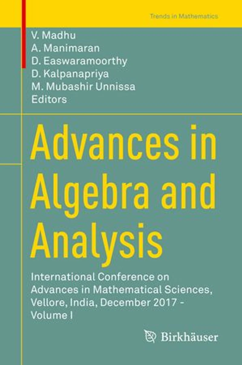Advances Algebra and Analysis: International Conference on Mathematical Sciences, Vellore, India, December 2017 - Volume I