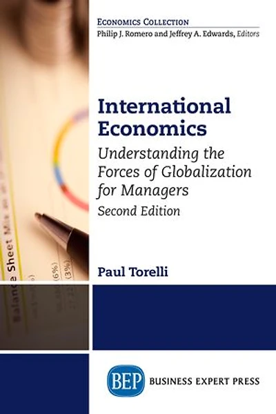 International Economics: Understanding The Forces Of Globalization For Managers