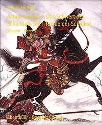 Achim Hiltrop – Das Schwert des Schicksals Teil 1 Tetsuo der Schmied: Shogun - Band 5