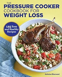 The Pressure Cooker Cookbook for Weight Loss: 125 Easy and Healthy Recipes