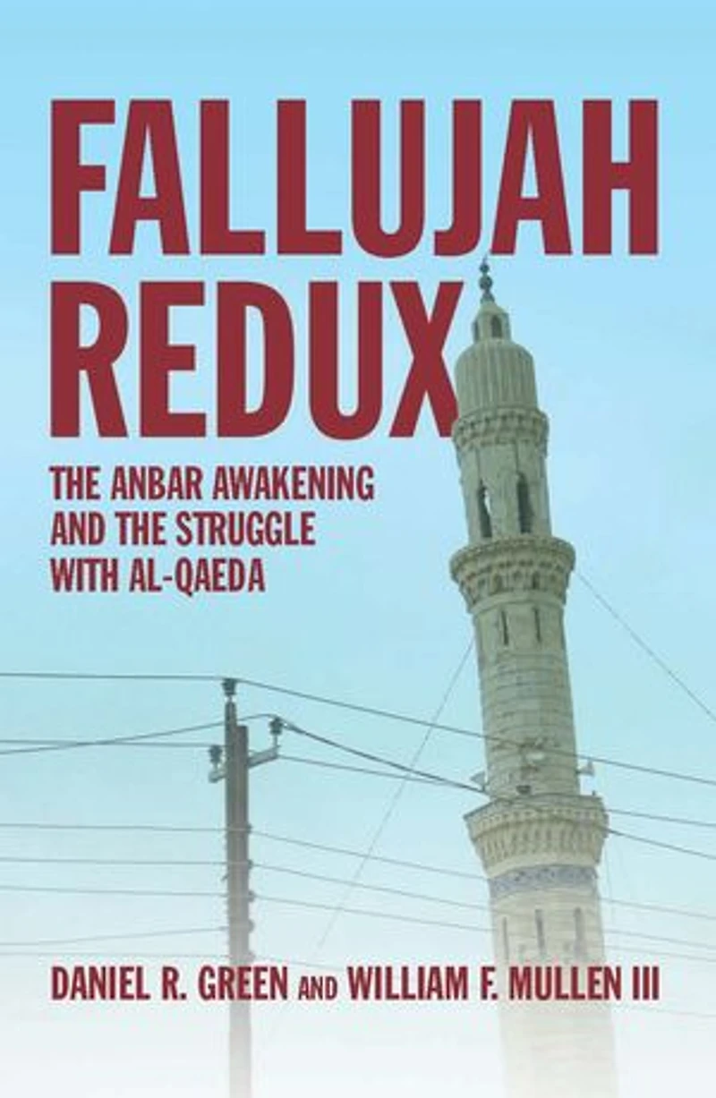 Fallujah Redux: the Anbar Awakening and Struggle with Al-Qaeda
