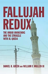 Fallujah Redux: the Anbar Awakening and Struggle with Al-Qaeda