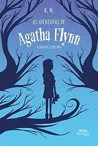 As Aventuras de Agatha Flynn: a casa dos espelhos