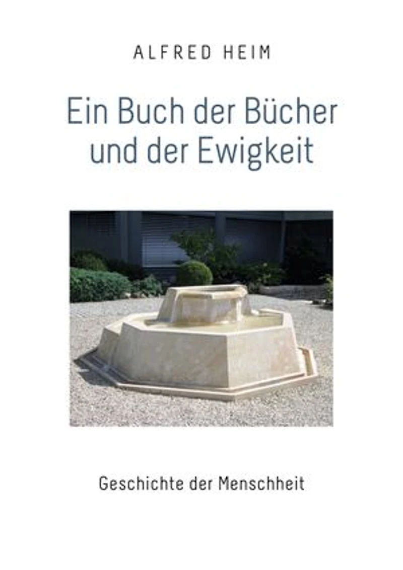 Ein Buch der Bücher und der Ewigkeit: Geschichte der Menschheit