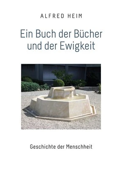 Ein Buch der Bücher und der Ewigkeit: Geschichte der Menschheit