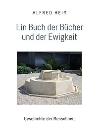 Ein Buch der Bücher und der Ewigkeit: Geschichte der Menschheit