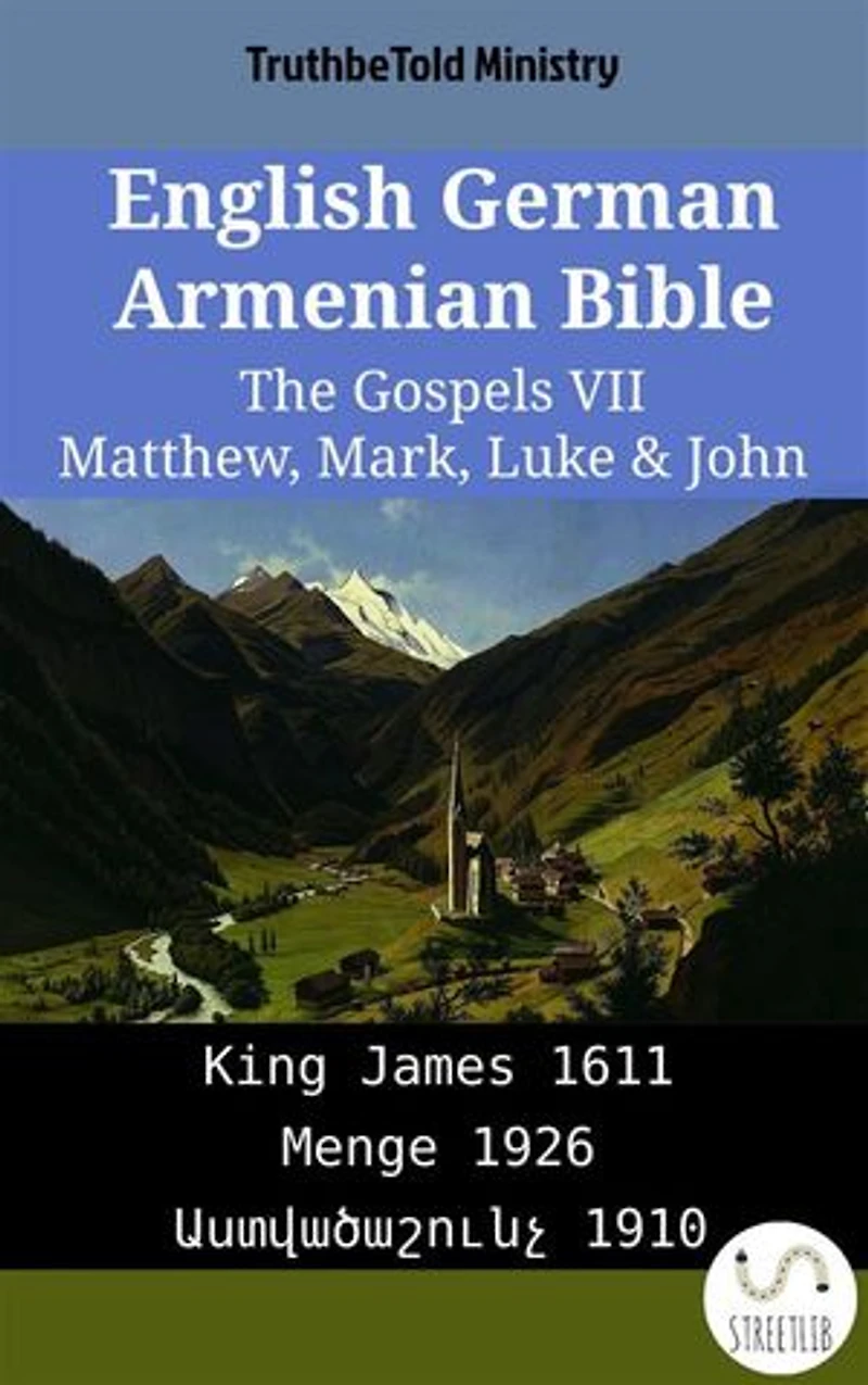 English German Armenian Bible - The Gospels VII - Matthew, Mark, Luke & John: King James 1611 - Menge 1926 - Աստվածաշունչ 1910