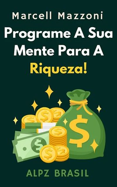 Programe A Sua Mente Para A Riqueza!: Coleção Produtividade, #1