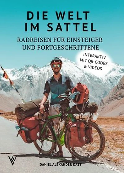 Die Welt im Sattel: Radreisen für Einsteiger und Fortgeschrittene