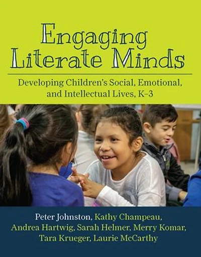 Engaging Literate Minds: Developing children's social, emotional, and intellectual lives, K–3