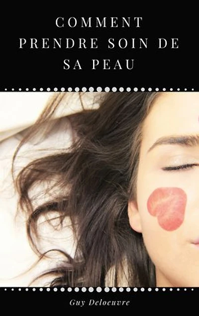 Comment prendre soin de sa Peau