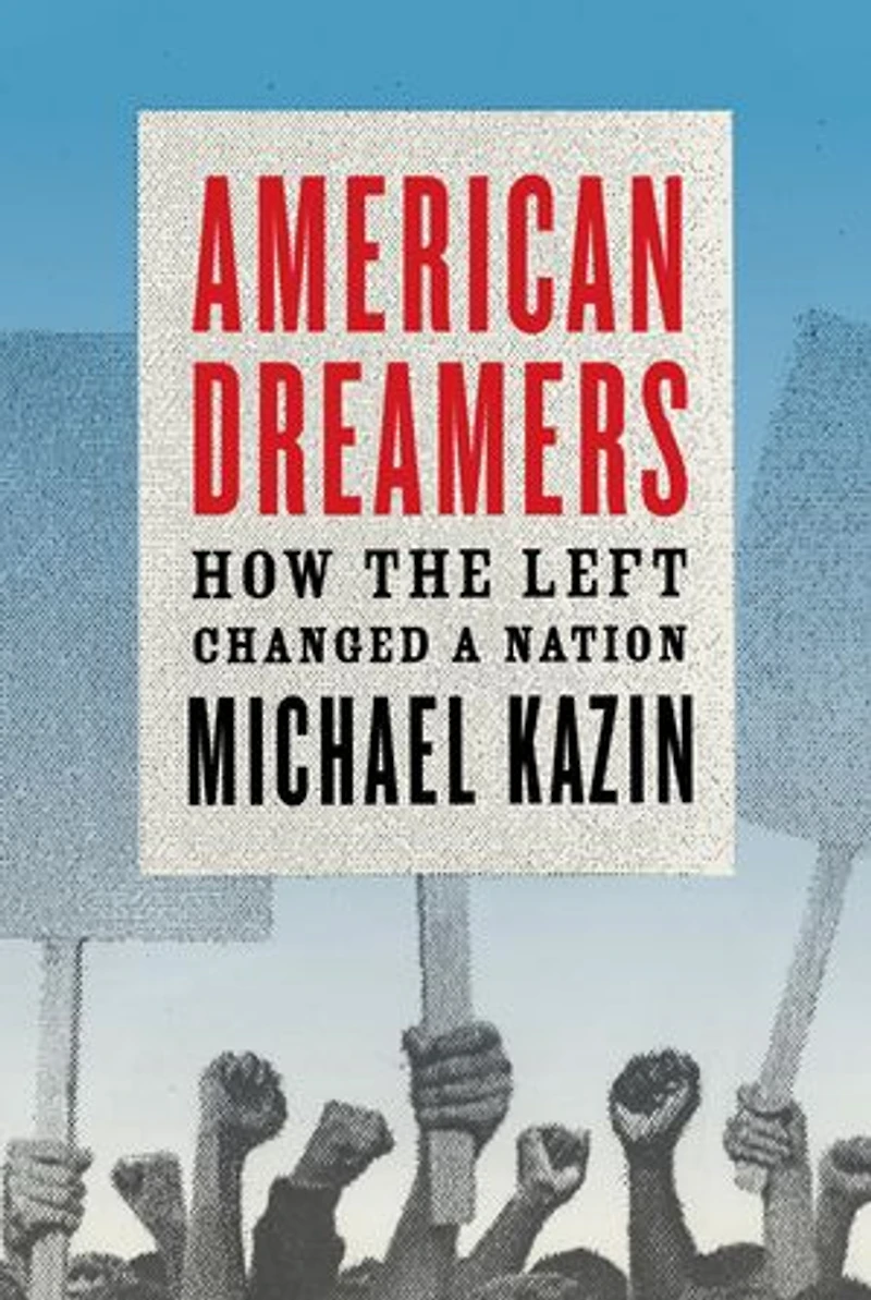 American Dreamers: How The Left Changed A Nation