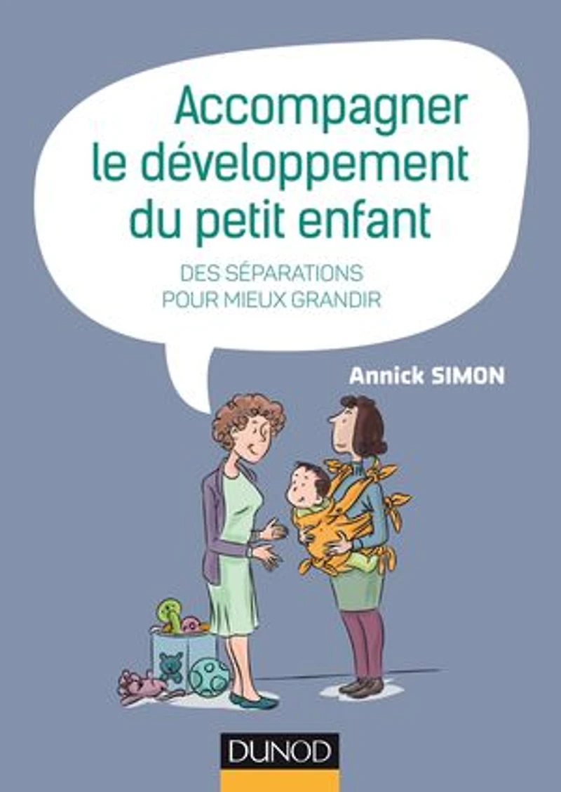 Accompagner le développement du petit enfant: Des séparations pour mieux grandir