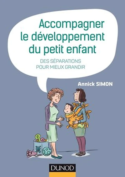 Accompagner le développement du petit enfant: Des séparations pour mieux grandir
