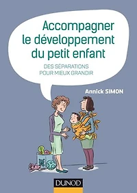 Accompagner le développement du petit enfant: Des séparations pour mieux grandir