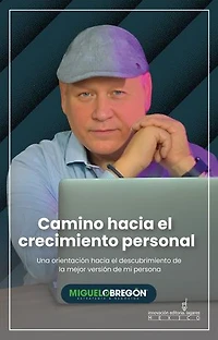 Camino hacia el crecimiento personal: Una orientación hacia el descubrimiento de la mejor versión de mi persona