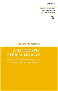 A Hellenistic Ethical Lexicon: Three Hundred and Seven Rules of Conduct Expanding Empires