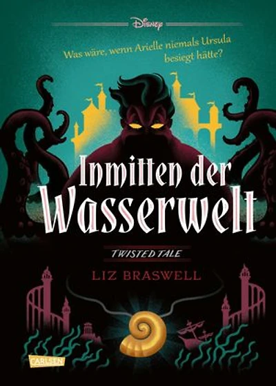 Disney. Twisted Tales: Inmitten der Wasserwelt (Arielle): Was wäre, wenn Arielle niemals Ursula besiegt hätte? | Der Märchen-Klassiker mal anders - für Fans der Villains