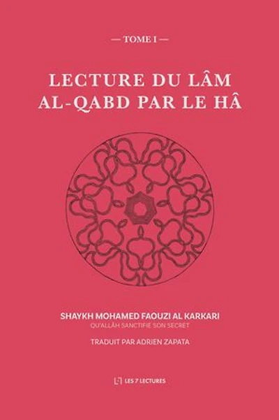 Lecture du Lâm al-Qabd par le Hâ (Tome 1)