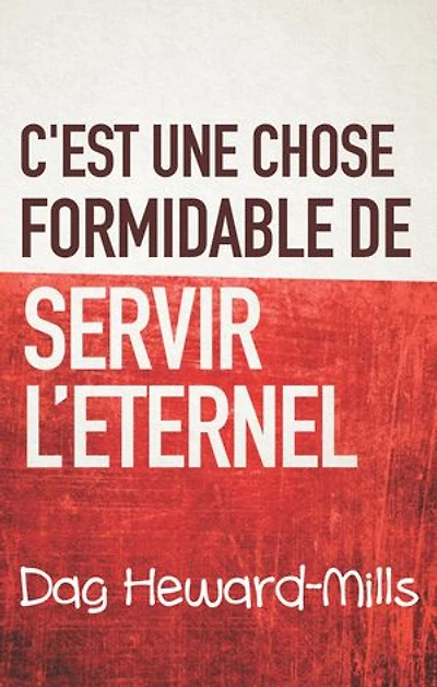 C’est une chose formidable de servir l’eternel