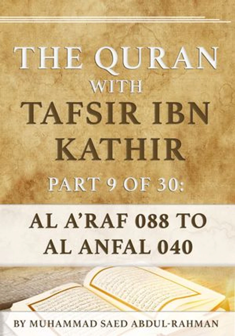 The Quran With Tafsir Ibn Kathir Part 9 of 30: Al A’raf 088 To Al Anfal 040