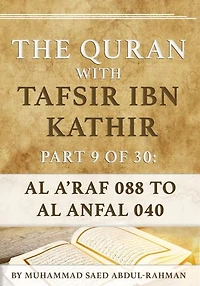 The Quran With Tafsir Ibn Kathir Part 9 of 30: Al A’raf 088 To Al Anfal 040